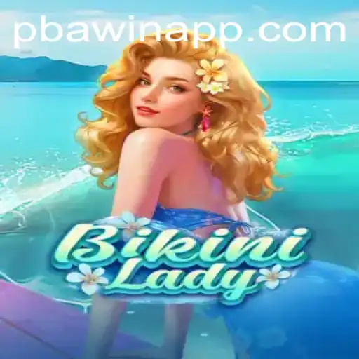 Dive into the World of BikiniLady: Experience the Rush of PBAwin
